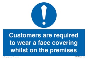 Customers are required to wear a face covering whilst on the premises