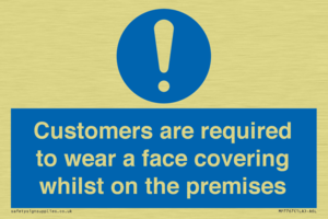 Customers are required to wear a face covering whilst on the premises