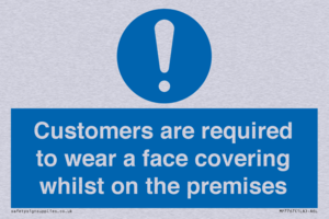 Customers are required to wear a face covering whilst on the premises