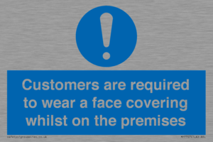 Customers are required to wear a face covering whilst on the premises