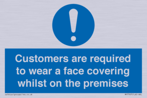 Customers are required to wear a face covering whilst on the premises