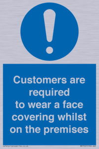 Customers are required to wear a face covering whilst on the premises
