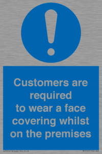 Customers are required to wear a face covering whilst on the premises