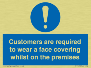Customers are required to wear a face covering whilst on the premises