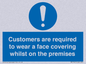 Customers are required to wear a face covering whilst on the premises