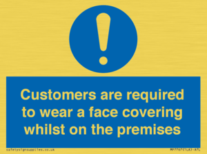 Customers are required to wear a face covering whilst on the premises