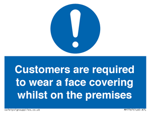 Customers are required to wear a face covering whilst on the premises