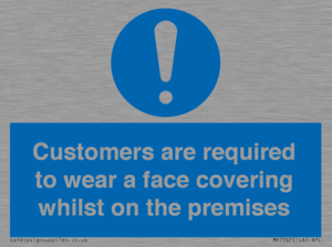 Customers are required to wear a face covering whilst on the premises
