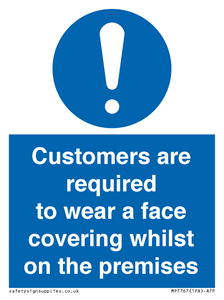 Customers are required to wear a face covering whilst on the premises