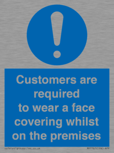 Customers are required to wear a face covering whilst on the premises