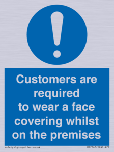 Customers are required to wear a face covering whilst on the premises