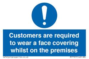 Customers are required to wear a face covering whilst on the premises