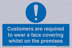 Customers are required to wear a face covering whilst on the premises
