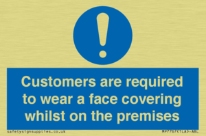 Customers are required to wear a face covering whilst on the premises