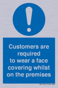 Customers are required to wear a face covering whilst on the premises