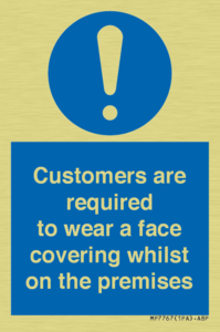 Customers are required to wear a face covering whilst on the premises