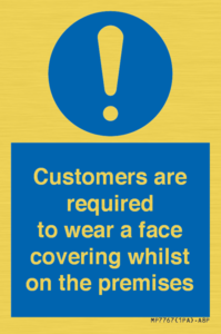 Customers are required to wear a face covering whilst on the premises
