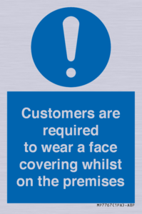 Customers are required to wear a face covering whilst on the premises