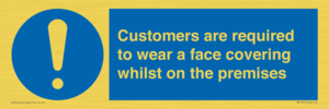 Customers are required to wear a face covering whilst on the premises