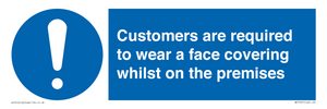 Customers are required to wear a face covering whilst on the premises