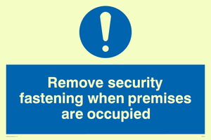 remove security fastening when premises are occupied