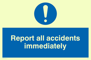 report all accidents immediately