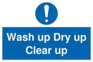 Wash up Dry up Clear up Mandatory Sign