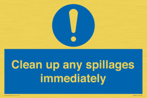 Clean up any spillages immediately