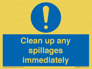 Clean up any spillages immediately