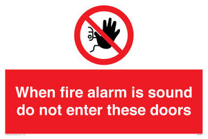 When fire alarm is sound do not enter these doors Prohibition Sign 