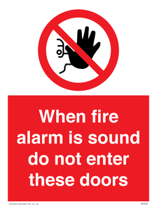 When fire alarm is sound do not enter these doors Prohibition Sign 