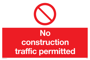 No construction traffic permitted Prohibition Sign 
