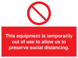 This equipment is temporarily out of use to allow us to preserve social distancing. sign 