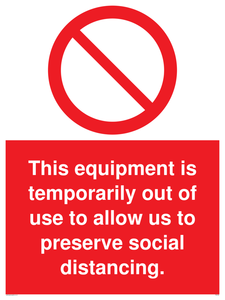 This equipment is temporarily out of use to allow us to preserve social distancing. sign 