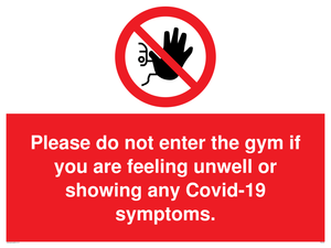 Please do not enter the gym if you are feeling unwell or showing any Covid-19 symptoms.