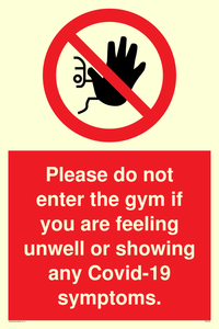 Please do not enter the gym if you are feeling unwell or showing any Covid-19 symptoms.