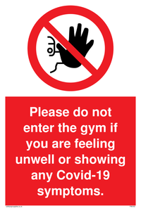Please do not enter the gym if you are feeling unwell or showing any Covid-19 symptoms.