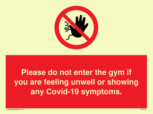 Please do not enter the gym if you are feeling unwell or showing any Covid-19 symptoms.