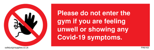 Please do not enter the gym if you are feeling unwell or showing any Covid-19 symptoms.