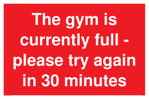 The gym is currently full - please try again in 30 minutes
