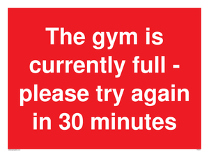 The gym is currently full - please try again in 30 minutes