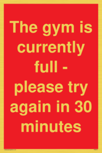The gym is currently full - please try again in 30 minutes