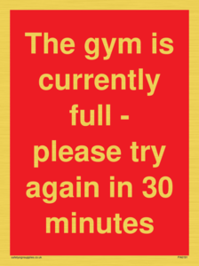 The gym is currently full - please try again in 30 minutes