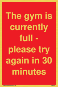 The gym is currently full - please try again in 30 minutes