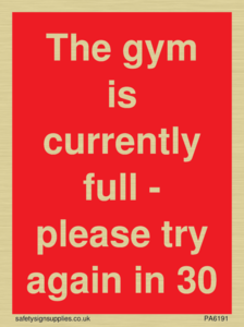 The gym is currently full - please try again in 30 minutes