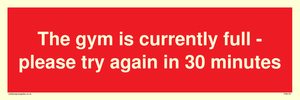 The gym is currently full - please try again in 30 minutes