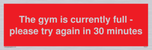 The gym is currently full - please try again in 30 minutes