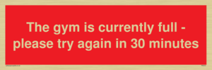 The gym is currently full - please try again in 30 minutes