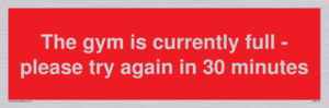 The gym is currently full - please try again in 30 minutes