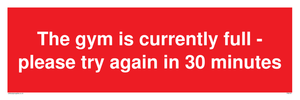 The gym is currently full - please try again in 30 minutes